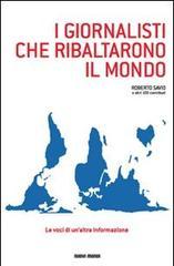 I giornalisti che ribaltarono il mondo. Le voci di un'altra informazione