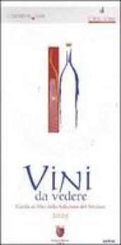 Vini da vedere. Guida ai vini della Selezione del sindaco 2005