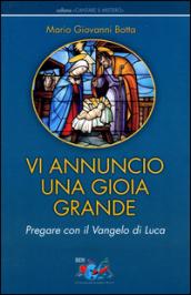 Vi annuncio una gioia grande. Pregare con il Vangelo di Luca