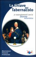 La chiave del tabernacolo. 31 appuntamenti con la Donna eucaristica