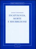 Escatologia, morte e risurrezione. Lezioni universitarie