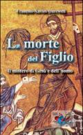 La morte del figlio: Il Mistero di Gesù e dell’uomo