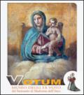 Votum. Museo degli ex voto del Santuario di Madonna dell'Arco
