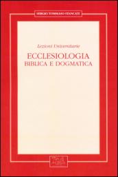 Ecclesiologia. Biblica e dogmatica. Lezioni universitarie