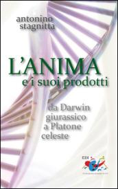 L'anima e i suoi prodotti. Da Darwin giurassico a Platone celeste