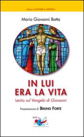 In lui era la vita. Lectio sul Vangelo di Giovanni