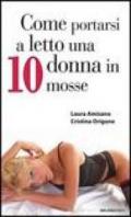 Come portarsi a letto una donna in 10 mosse