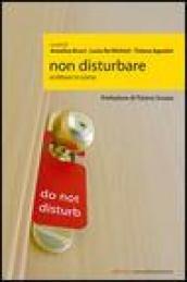 Non disturbare. Scritture in corso