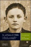 Io, schiavo di Hitler. L'odissea di un giovane militare da Corfù al lager di Belgrado