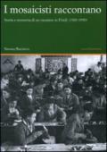 I mosaicisti raccontano. Storia e memoria di un mestiere in Friuli (1920-1950)