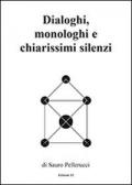 Dialoghi, monologhi e chiarissimi silenzi