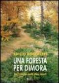Una foresta per dimora. Le Navette nelle Alpi Liguri. Ediz. illustrata