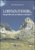 La montagna ti sussurra... Ma perché non sei rimasto a dormire?