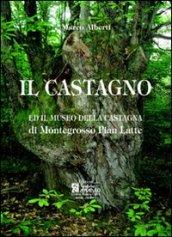 Il castagno e il museo della castagna di Montegrosso Pian Latte. Ediz. illustrata