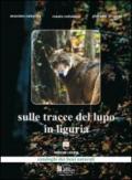 Sulle tracce del lupo in Liguria. Con Cartina. Con CD Audio