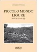 Piccolo mondo ligure. Storie di ieri e di oggi