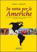 In rotta per le americhe. Le «lettere» di Amerigo Vespucci in lingua moderna e «navigate» su internet. Ediz. multilingue