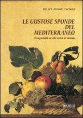 Le gustose sponde del Mediterraneo. Divagazioni su cibi unici al mondo