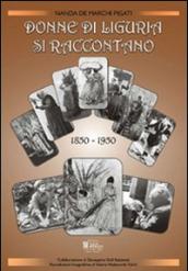 Donne di Liguria si raccontano (1850-1950)