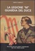 La legione «M» guardia del duce