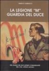 La legione «M» guardia del duce