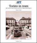 Torino in tram. Dalla Società anonima elettricità alta Italia al Gruppo torinese trasporti