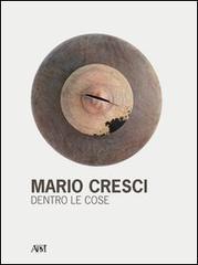 Mario Cresci. Dentro le cose. Ediz. illustrata