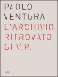 Paolo Ventura. L'archivio ritrovato di V.P. Ediz. italiana e inglese