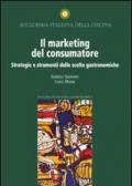 Il marketing del consumatore. Strategie e strumenti delle scelte gastronomiche