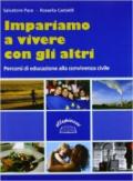 Impariamo a vivere con gli altri. Percorsi di educazione alla convivenza civile. Per la Scuola media