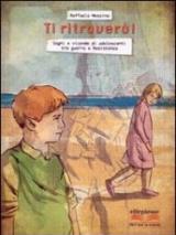 Ti ritroverò. Sogni e vicende di adolescenti tra guerra e resistenza. Per la Scuola media. Con e-book. Con espansione online