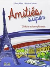 Amities super. Civiltà e cultura francese. Per la Scuola media. Con espansione online