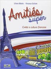 Amities super. Civiltà e cultura francese. Per la Scuola media. Con espansione online