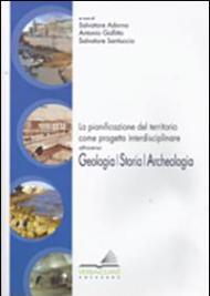 La pianificazione del territorio come progetto interdisciplinare attraverso geologia, storia, archeologia