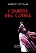 L'ombra del cuore. Con CD Audio