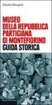 Museo della Repubblica partigiana di Montefiorino. Guida storica