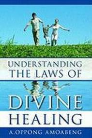 Understanding the laws of divine healing