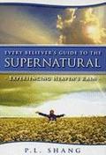 Every believer's guide to the supernatural experiencing heaven's rain