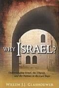 Why Israel ? Understanding Israel, the Church, and the Nations in the last days