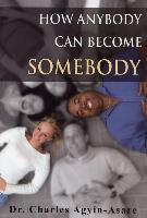 How anybody can become somebody