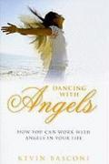 Dancing with angels how you can work with angels in your life