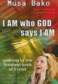 I am who God says I am walking in the finished work of Christ