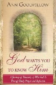 God wants you to know him a journey of discovery who God through daily prayer and reflection