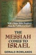 The Messiah comes to Israel. Will a major prophecy Soon be fulfilled in Israel?