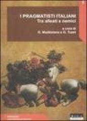 I pragmatisti italiani. Tra alleati e nemici