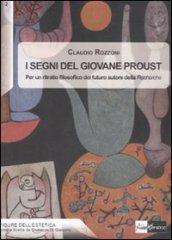 I segni del giovane Proust. Per un ritratto filosofico del futuro autore della «Recherche»