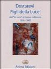 Destatevi figli della luce. Dall'«io sono» al «nuovo millennio»