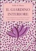 Il giardino interiore. Piccola enciclopedia pratica per l'utilizzo dei fiori di Bach, fiori francesi, fiori californiani, fiori indiani, fiori alaskani