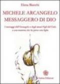 Michele Arcangelo messaggero di Dio. I messaggeri dell'Arcangelo e degli amati figli del cielo a una mamma che ha perso una figlia