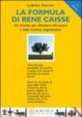 La formula di René Caisse. Un rimedio per difendersi dal cancro e dalle malattie degenerative